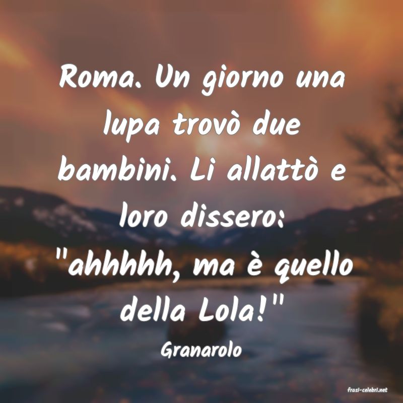 frasi di  Granarolo
