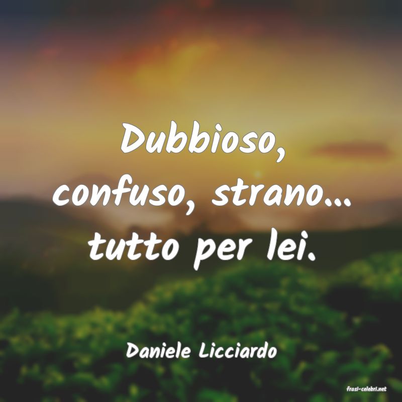 frasi di  Daniele Licciardo
