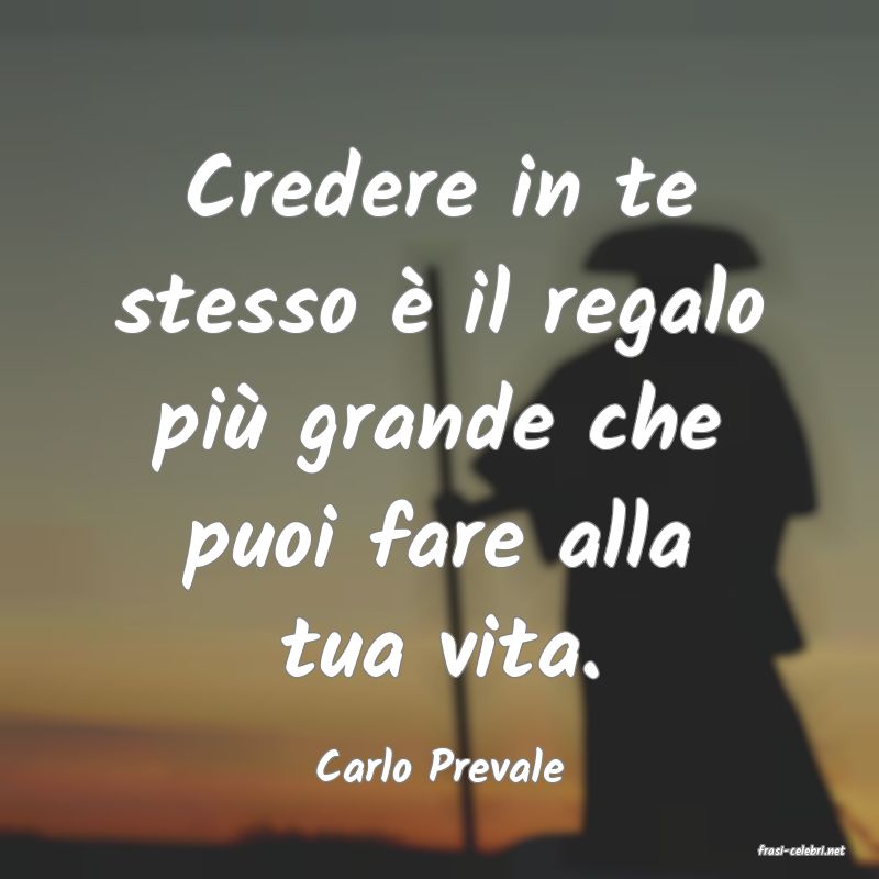 frasi di  Carlo Prevale

