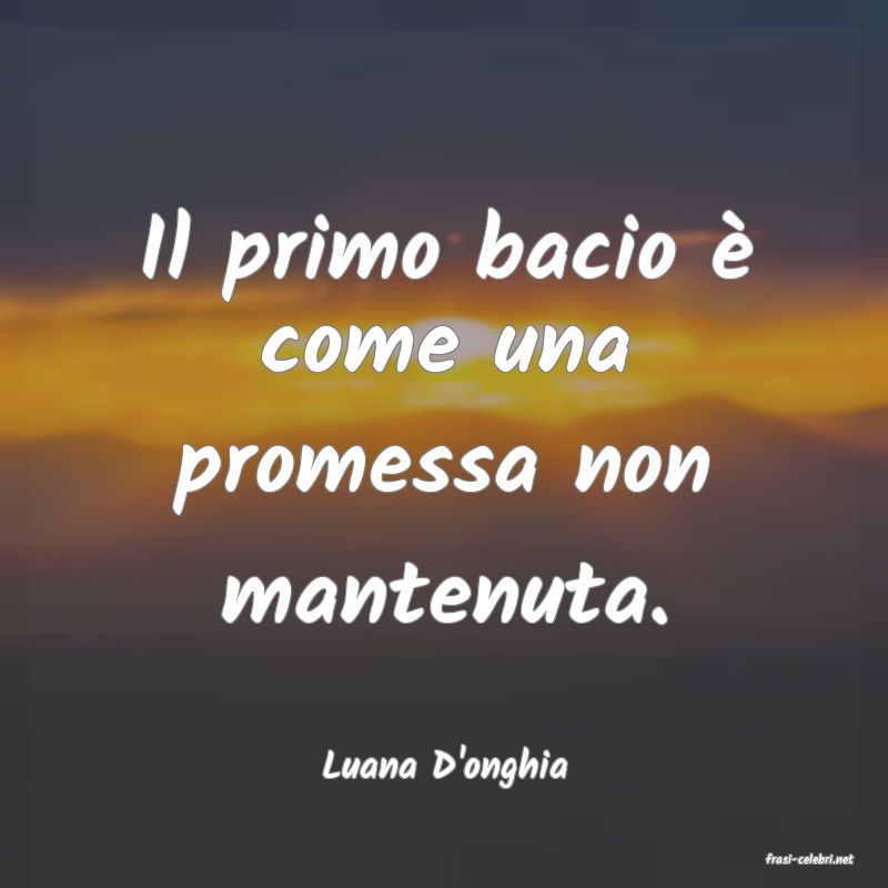 frasi di  Luana D'onghia
