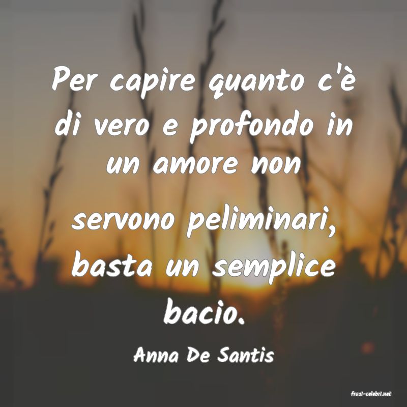 frasi di  Anna De Santis
