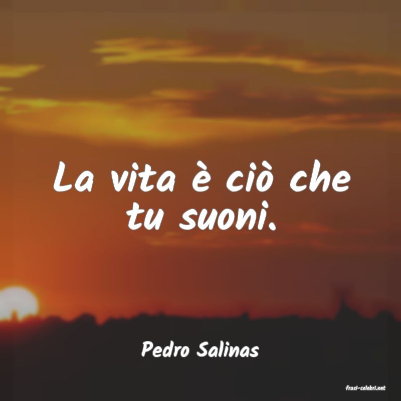 frasi di  Pedro Salinas
