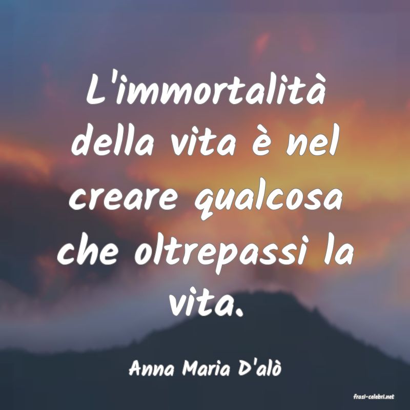 frasi di Anna Maria D'al