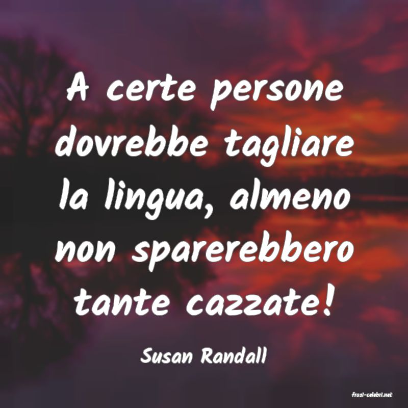 frasi di  Susan Randall
