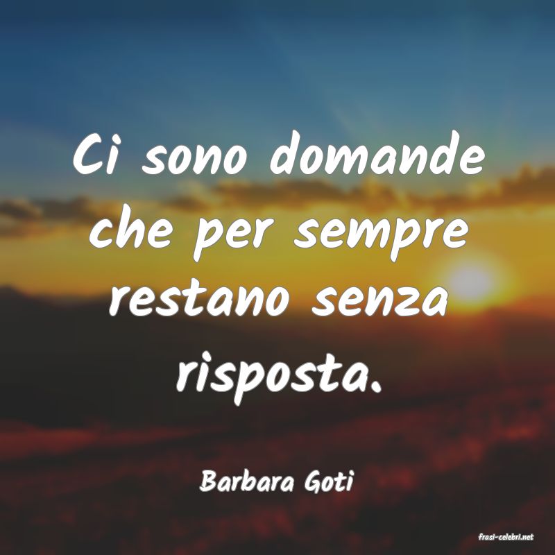 frasi di  Barbara Goti
