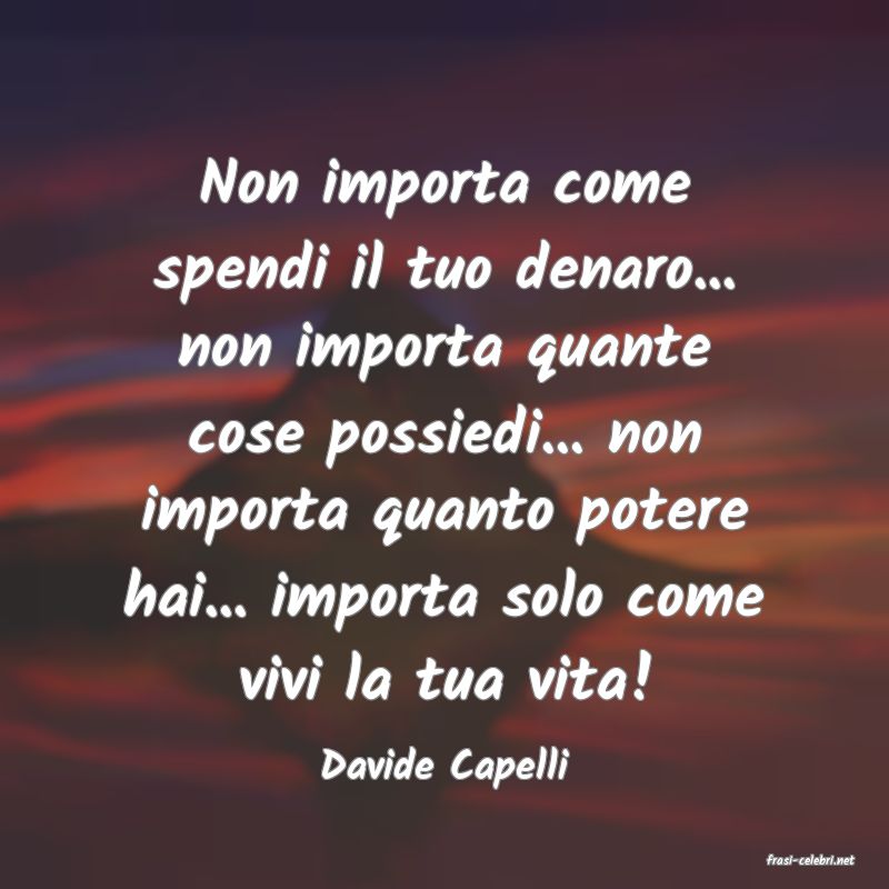 frasi di  Davide Capelli
