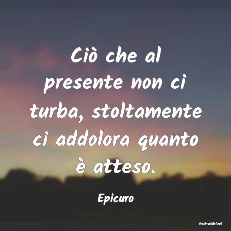 frasi di  Epicuro

