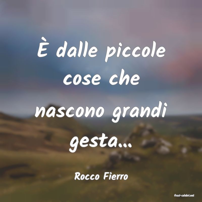 frasi di  Rocco Fierro
