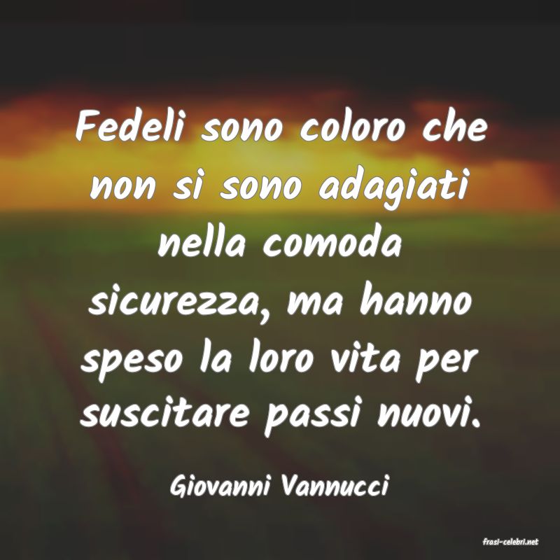 frasi di  Giovanni Vannucci
