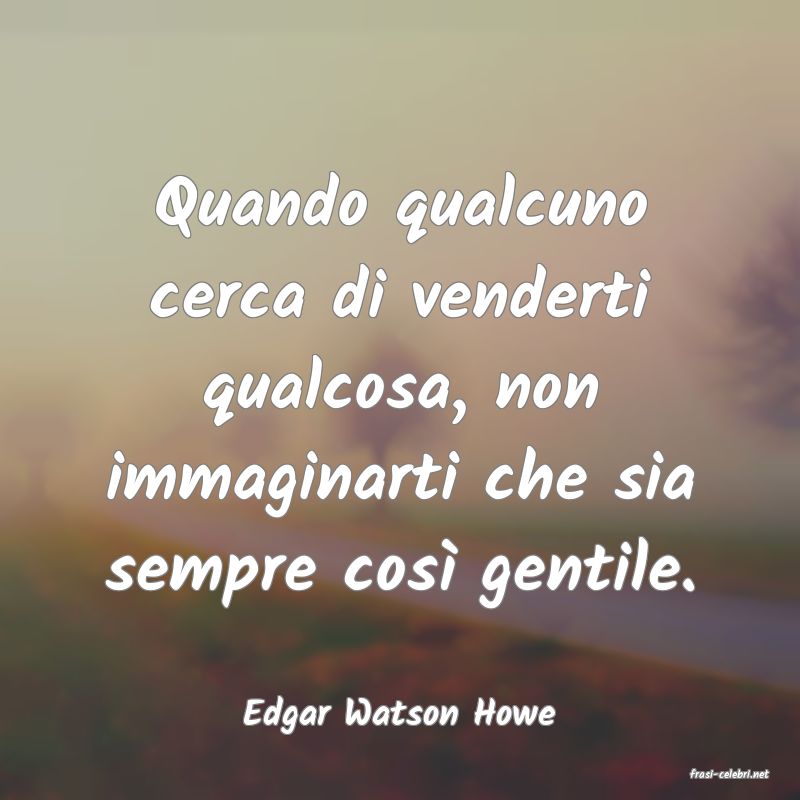 frasi di Edgar Watson Howe