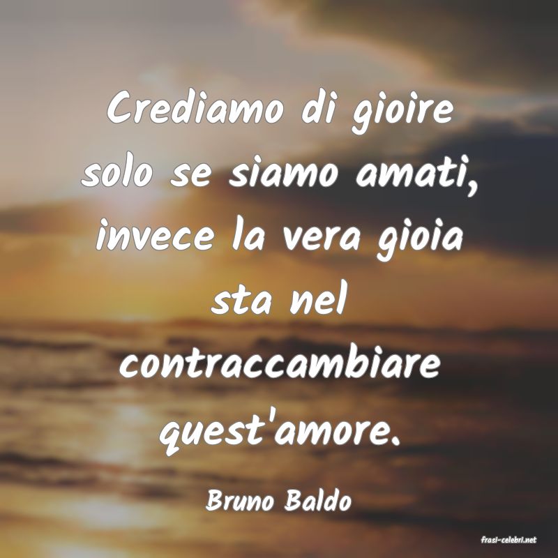 frasi di Bruno Baldo