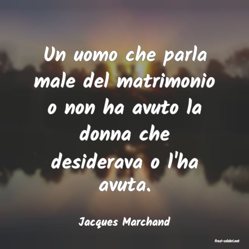 frasi di Jacques Marchand
