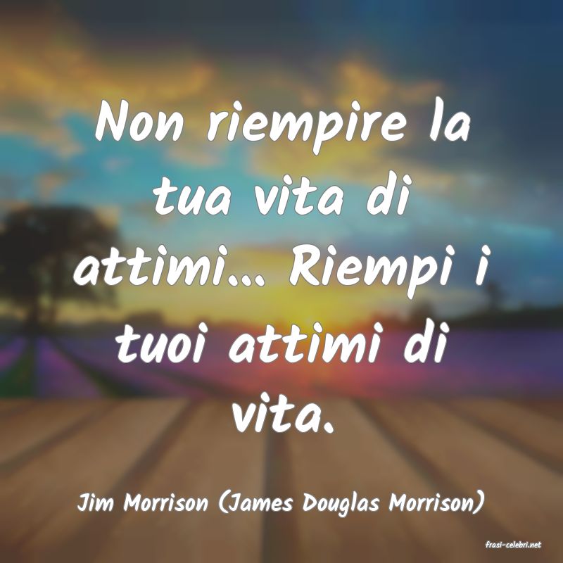 frasi di Jim Morrison (James Douglas Morrison)