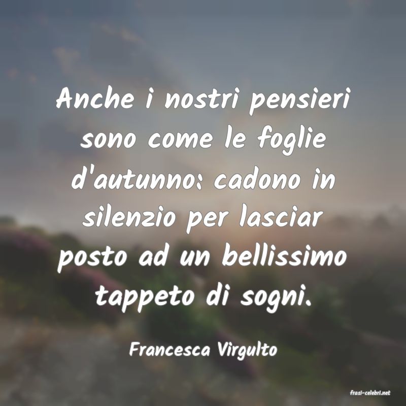 frasi di  Francesca Virgulto

