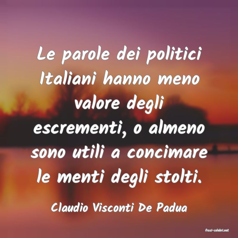 frasi di  Claudio Visconti De Padua
