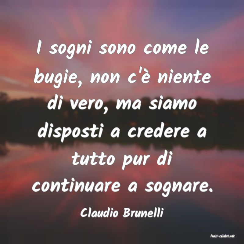 frasi di  Claudio Brunelli

