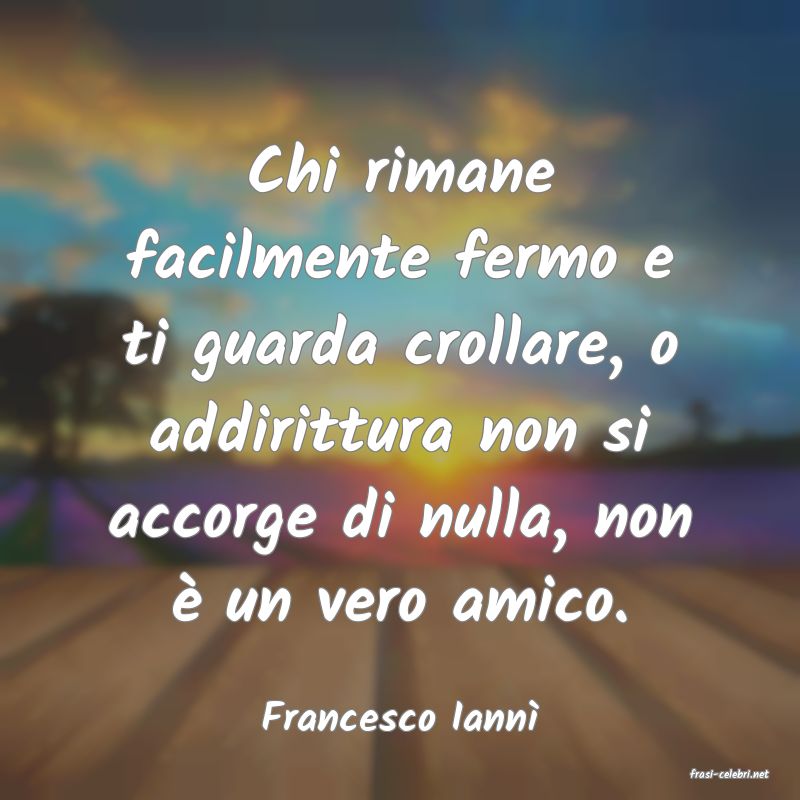 frasi di Francesco Iann�