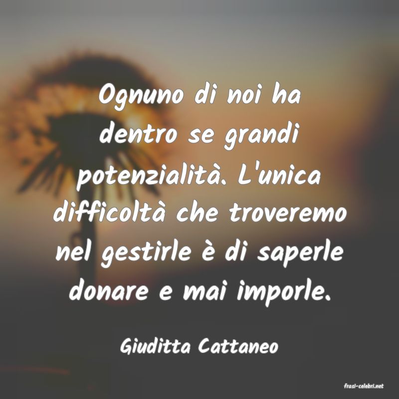 frasi di  Giuditta Cattaneo
