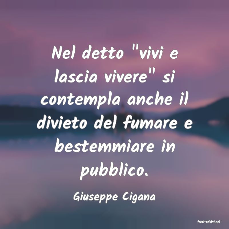 frasi di  Giuseppe Cigana
