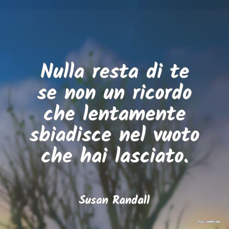 frasi di  Susan Randall
