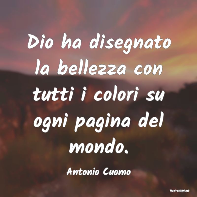 frasi di  Antonio Cuomo
