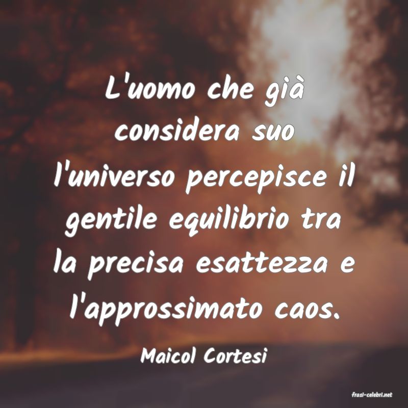 frasi di  Maicol Cortesi
