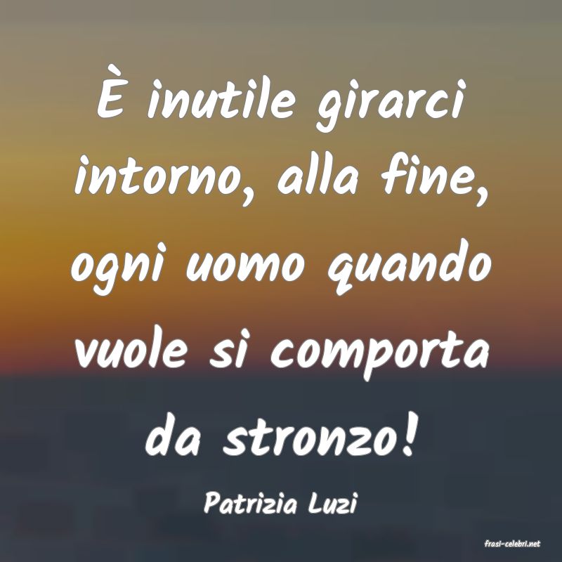 frasi di Patrizia Luzi