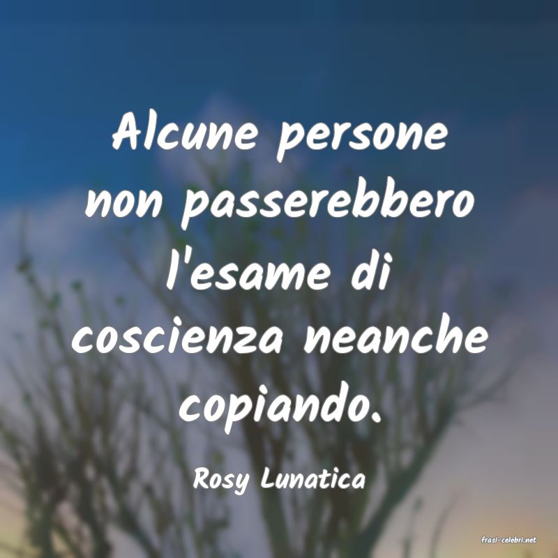 frasi di  Rosy Lunatica
