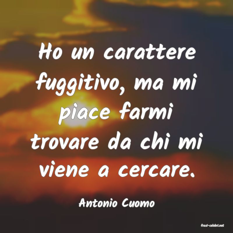 frasi di  Antonio Cuomo
