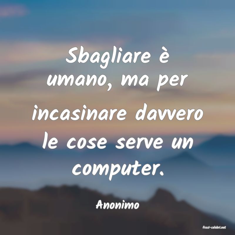 frasi di  Anonimo
