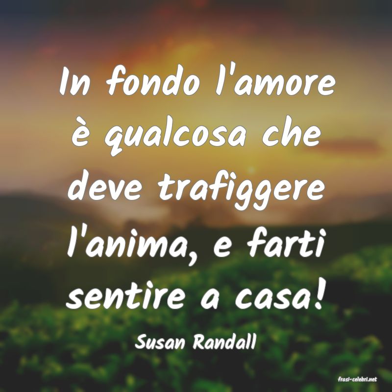 frasi di  Susan Randall
