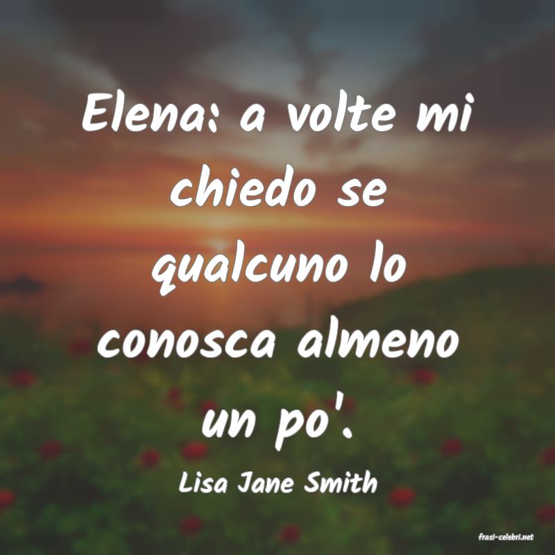 frasi di  Lisa Jane Smith
