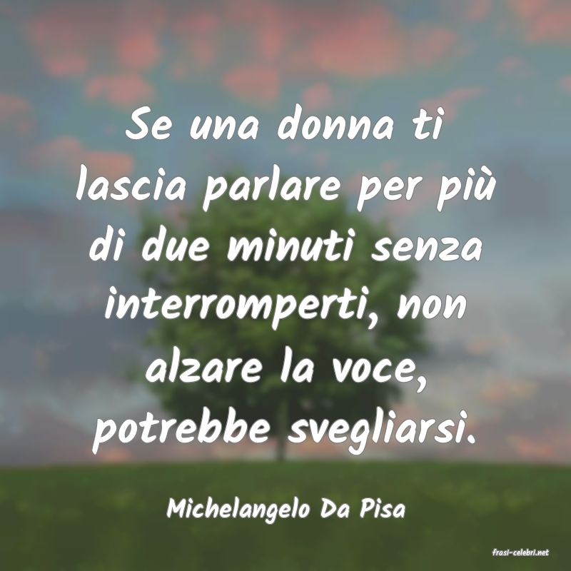 frasi di Michelangelo Da Pisa