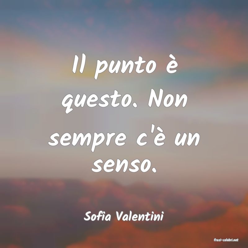 frasi di  Sofia Valentini
