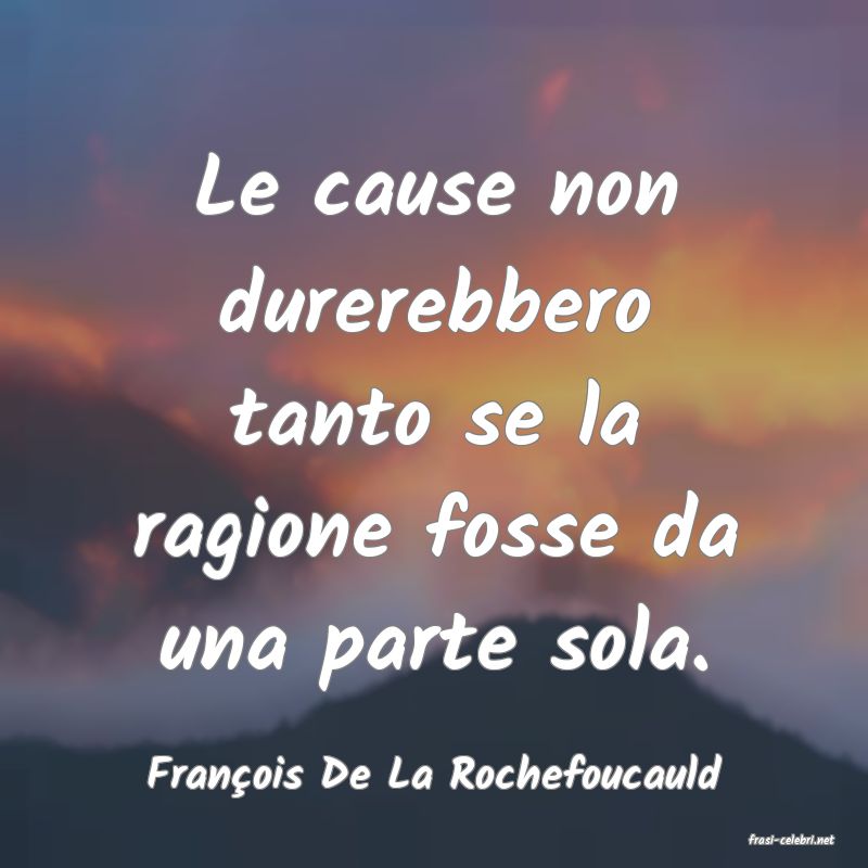 frasi di Franois De La Rochefoucauld