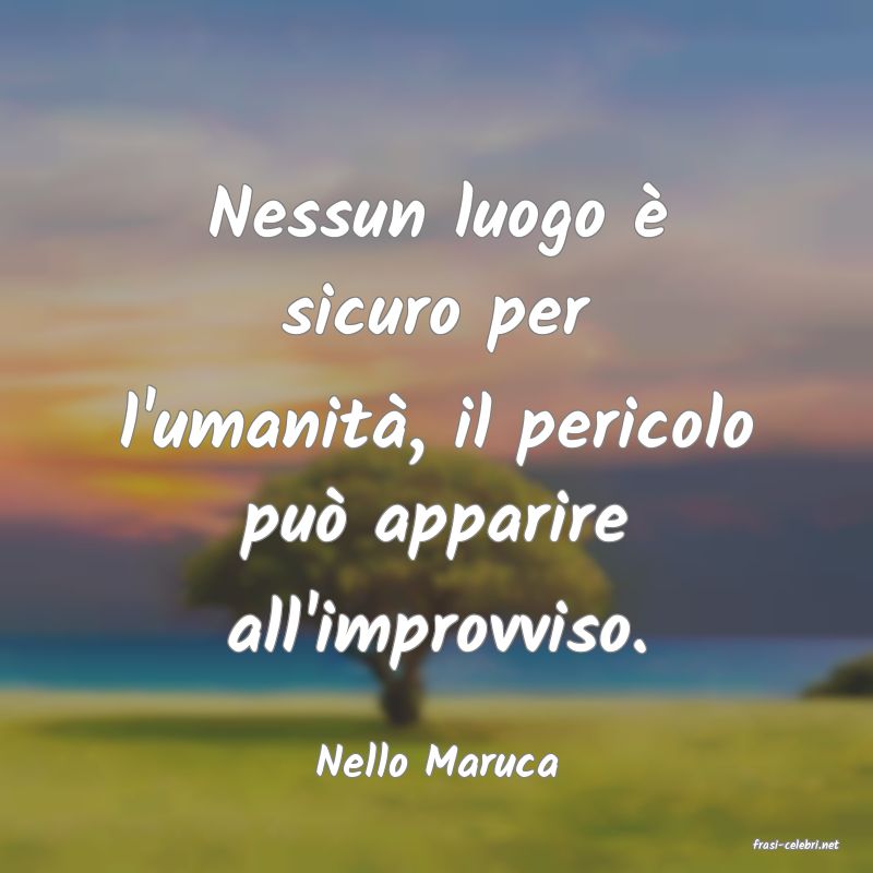 frasi di  Nello Maruca

