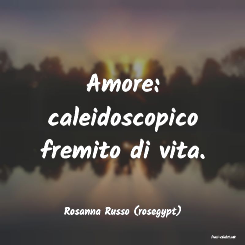 frasi di  Rosanna Russo (rosegypt)
