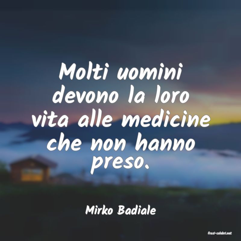 frasi di  Mirko Badiale
