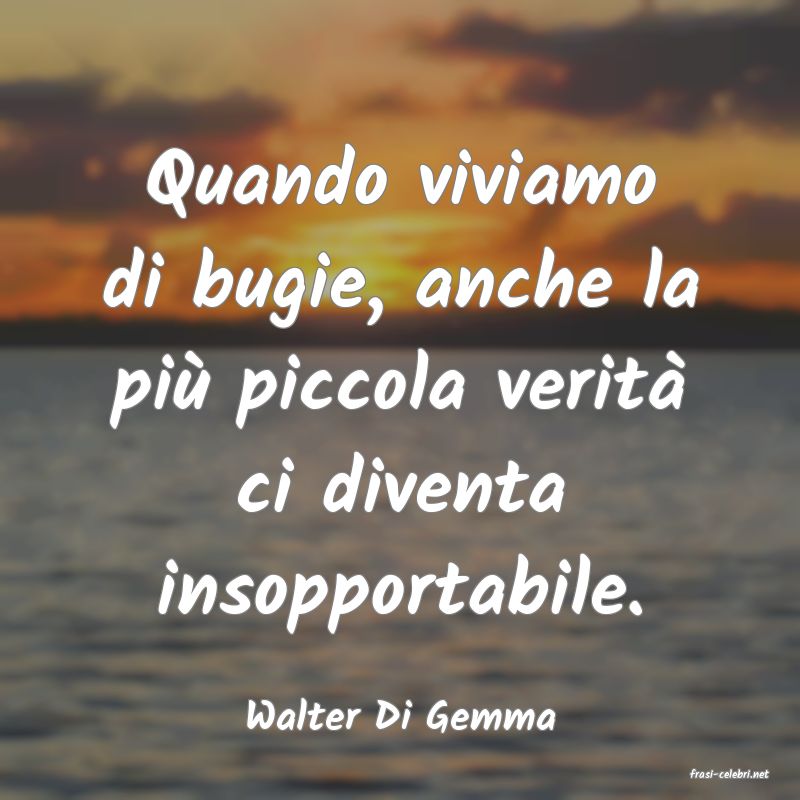 frasi di Walter Di Gemma