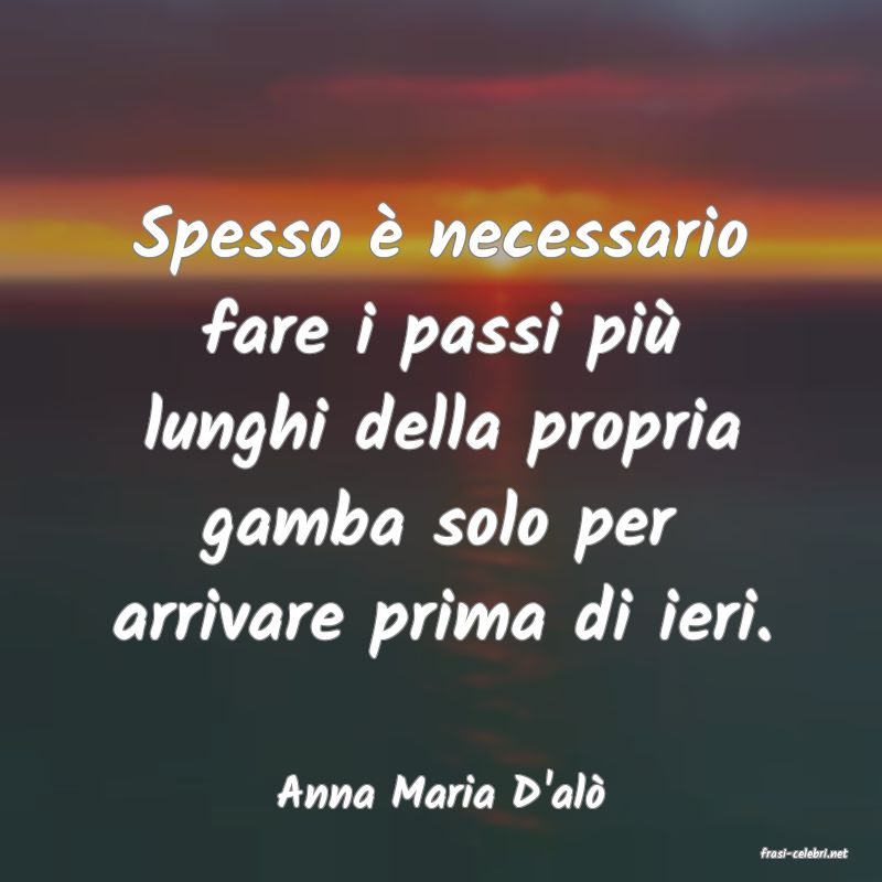 frasi di Anna Maria D'al