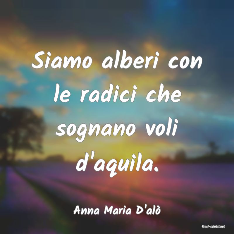 frasi di Anna Maria D'al