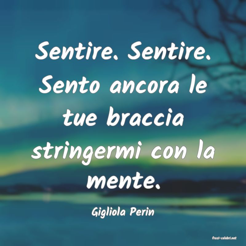 frasi di  Gigliola Perin
