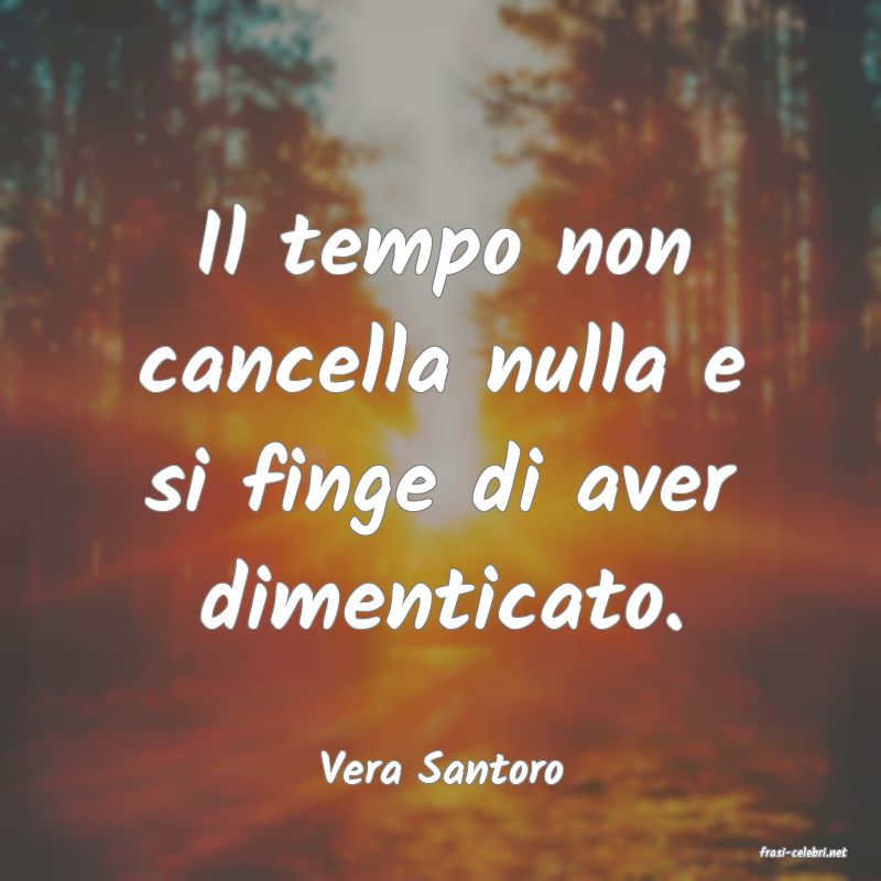 frasi di  Vera Santoro
