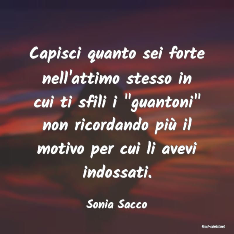 frasi di  Sonia Sacco
