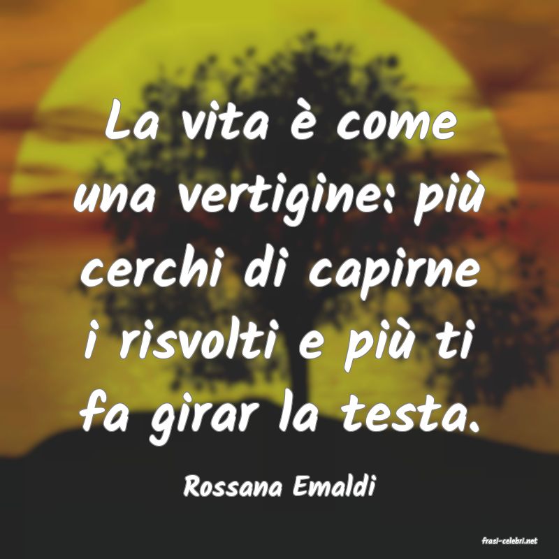 frasi di  Rossana Emaldi
