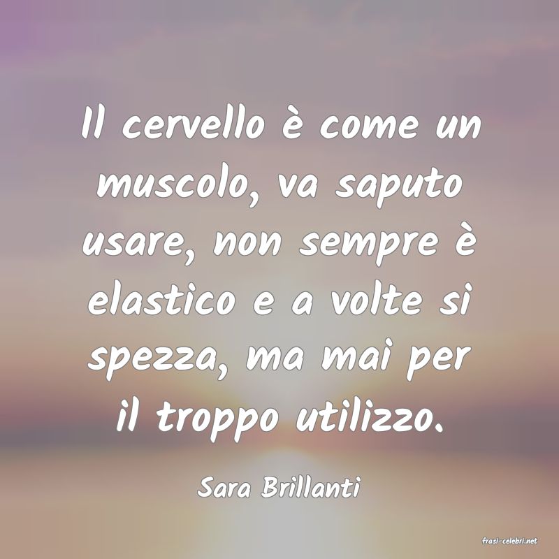 frasi di  Sara Brillanti
