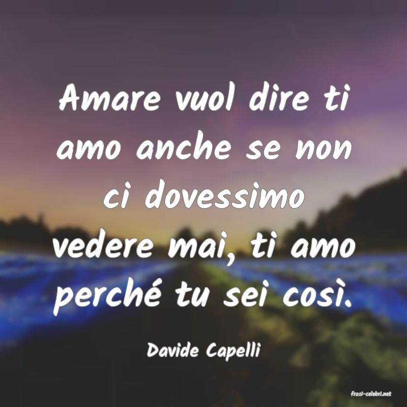 frasi di  Davide Capelli
