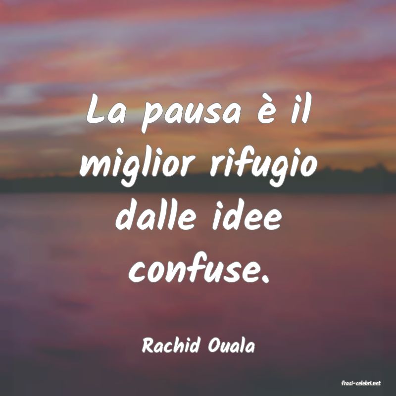frasi di  Rachid Ouala
