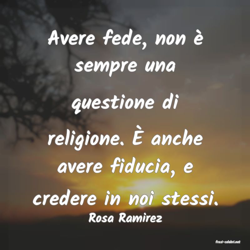 frasi di  Rosa Ramirez
