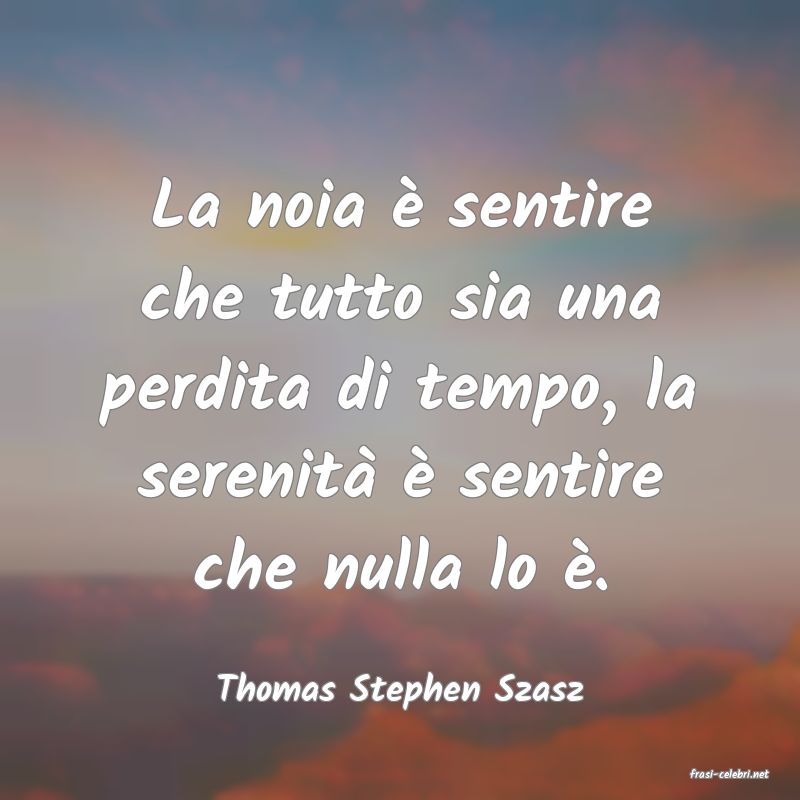 frasi di  Thomas Stephen Szasz
